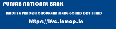 PUNJAB NATIONAL BANK  MADHYA PRADESH CHOURAHA MARG GOHAD DIST BHIND    ifsc code